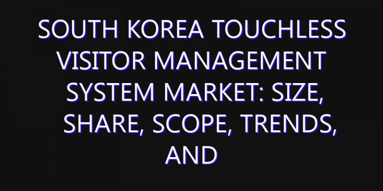 South Korea Touchless Visitor Management System Market: Size, Share, Scope, Trends, and Forecast-2026-2035
