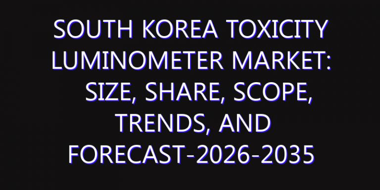 South Korea Toxicity Luminometer Market: Size, Share, Scope, Trends, and Forecast-2026-2035