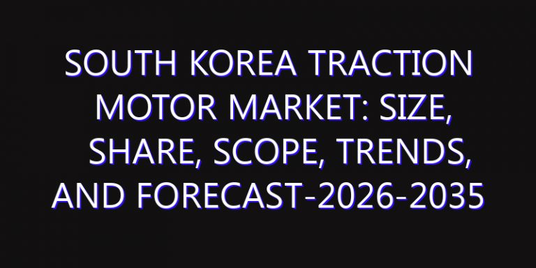 South Korea Traction Motor Market: Size, Share, Scope, Trends, and Forecast-2026-2035