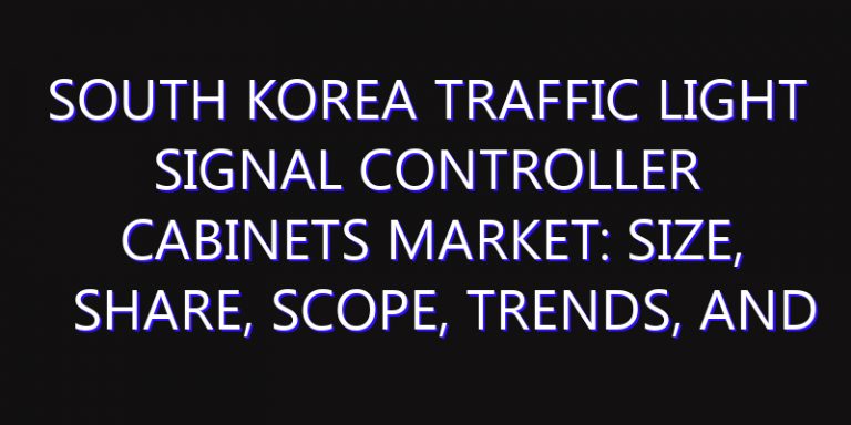 South Korea Traffic Light Signal Controller Cabinets Market: Size, Share, Scope, Trends, and Forecast-2026-2035