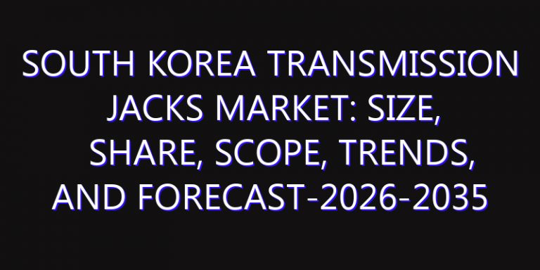 South Korea Transmission Jacks Market: Size, Share, Scope, Trends, and Forecast-2026-2035