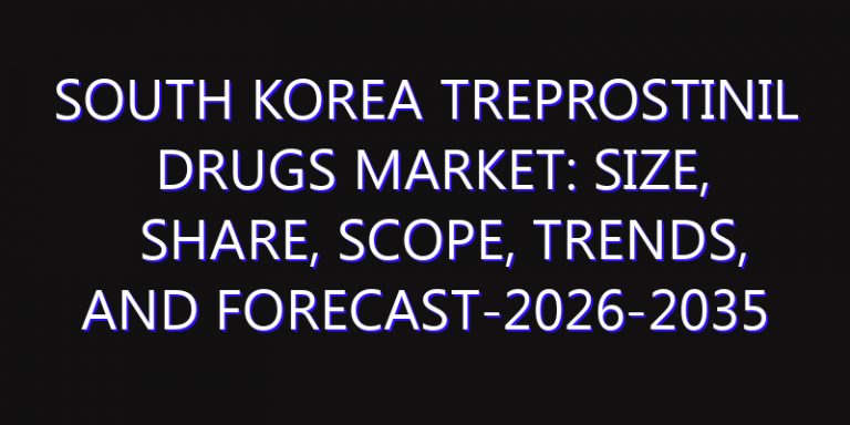 South Korea Treprostinil Drugs Market: Size, Share, Scope, Trends, and Forecast-2026-2035