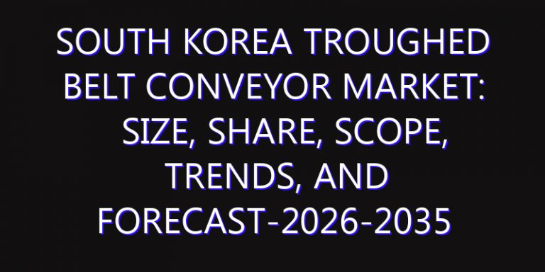 South Korea Troughed Belt Conveyor Market: Size, Share, Scope, Trends, and Forecast-2026-2035
