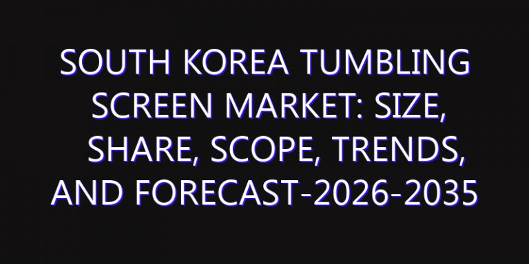 South Korea Tumbling Screen Market: Size, Share, Scope, Trends, and Forecast-2026-2035