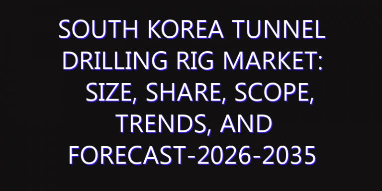 South Korea Tunnel Drilling Rig Market: Size, Share, Scope, Trends, and Forecast-2026-2035