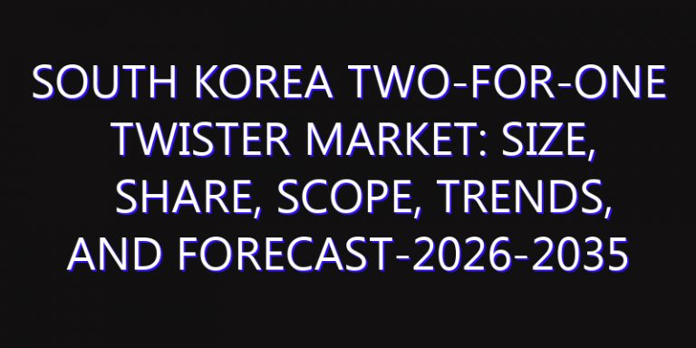South Korea Two-for-One Twister Market: Size, Share, Scope, Trends, and Forecast-2026-2035