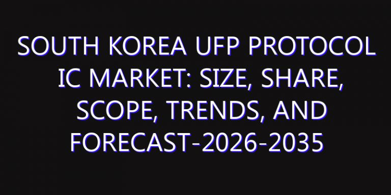 South Korea UFP Protocol IC Market: Size, Share, Scope, Trends, and Forecast-2026-2035
