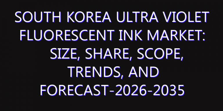 South Korea Ultra violet Fluorescent Ink Market: Size, Share, Scope, Trends, and Forecast-2026-2035