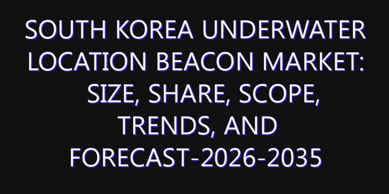 South Korea Underwater Location Beacon Market: Size, Share, Scope, Trends, and Forecast-2026-2035