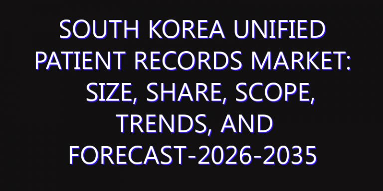 South Korea Unified Patient Records Market: Size, Share, Scope, Trends, and Forecast-2026-2035