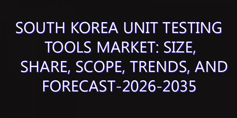 South Korea Unit Testing Tools Market: Size, Share, Scope, Trends, and Forecast-2026-2035