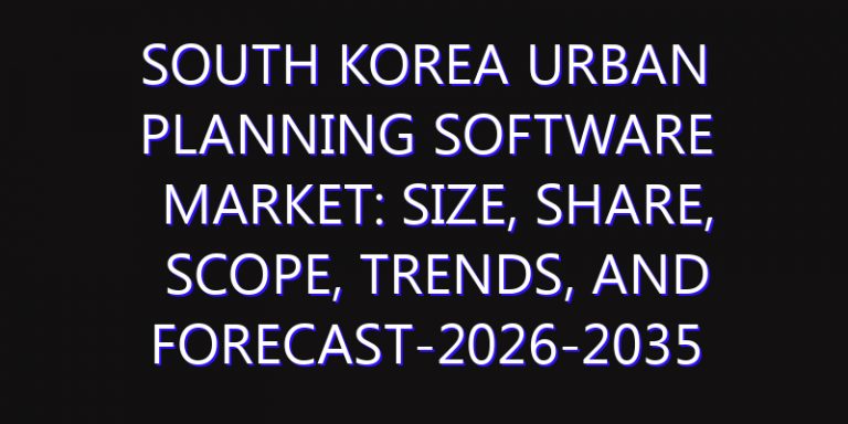 South Korea Urban Planning Software Market: Size, Share, Scope, Trends, and Forecast-2026-2035