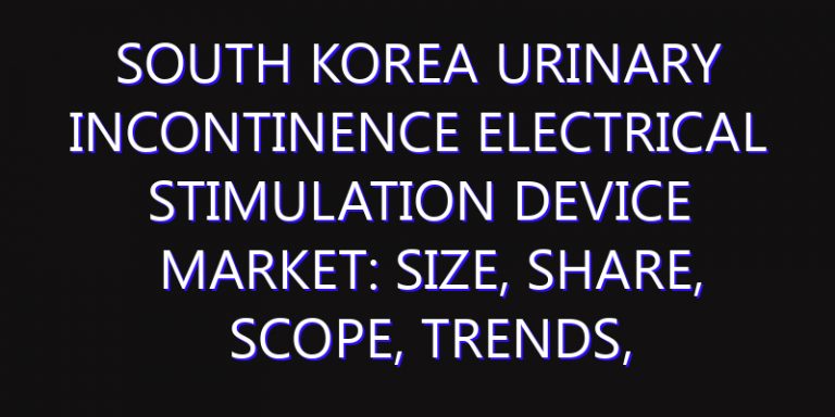 South Korea Urinary Incontinence Electrical Stimulation Device Market: Size, Share, Scope, Trends, and Forecast-2026-2035