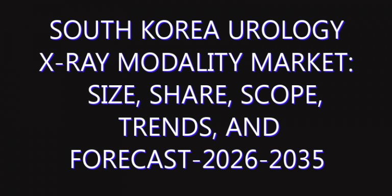 South Korea Urology X-ray Modality Market: Size, Share, Scope, Trends, and Forecast-2026-2035