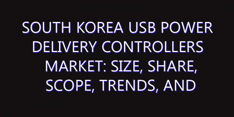 South Korea USB Power Delivery Controllers Market: Size, Share, Scope, Trends, and Forecast-2026-2035