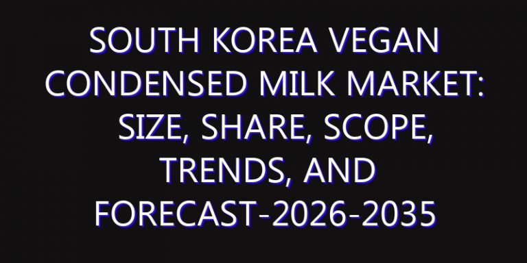 South Korea Vegan Condensed Milk Market: Size, Share, Scope, Trends, and Forecast-2026-2035