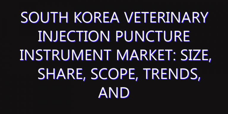 South Korea Veterinary Injection Puncture Instrument Market: Size, Share, Scope, Trends, and Forecast-2026-2035