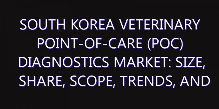 South Korea Veterinary Point-of-Care (POC) Diagnostics Market: Size, Share, Scope, Trends, and Forecast-2026-2035