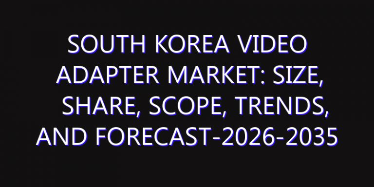 South Korea Video Adapter Market: Size, Share, Scope, Trends, and Forecast-2026-2035
