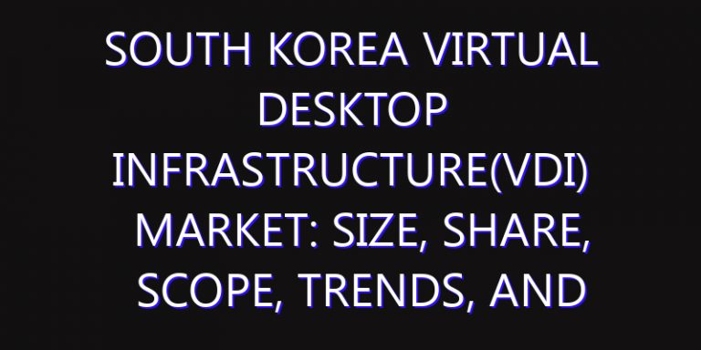 South Korea Virtual Desktop Infrastructure(VDI) Market: Size, Share, Scope, Trends, and Forecast-2026-2035