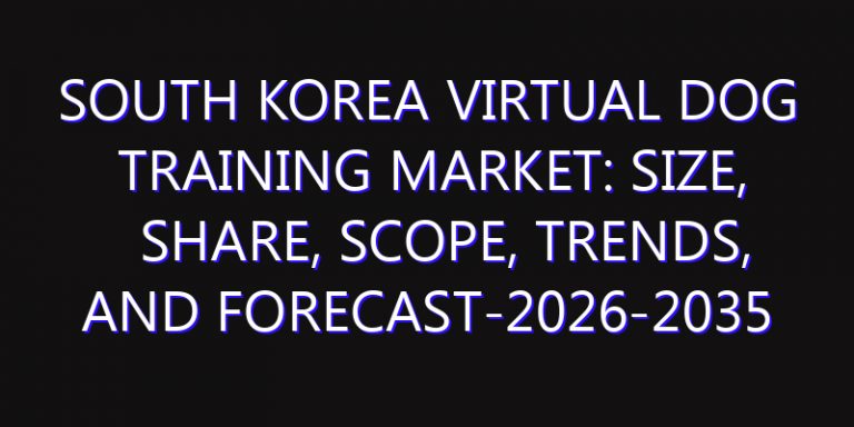 South Korea Virtual Dog Training Market: Size, Share, Scope, Trends, and Forecast-2026-2035