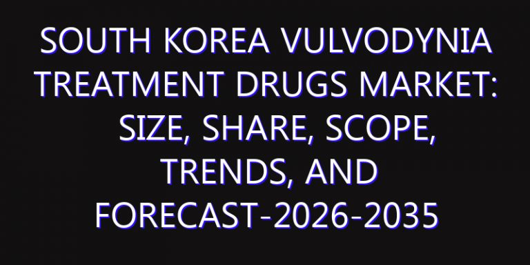 South Korea Vulvodynia Treatment Drugs Market: Size, Share, Scope, Trends, and Forecast-2026-2035
