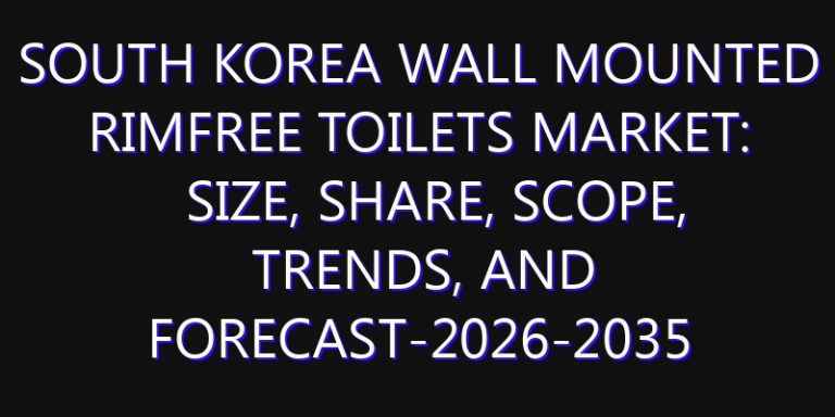 South Korea Wall Mounted Rimfree Toilets Market: Size, Share, Scope, Trends, and Forecast-2026-2035