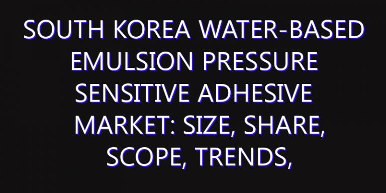 South Korea Water-based Emulsion Pressure Sensitive Adhesive Market: Size, Share, Scope, Trends, and Forecast-2026-2035