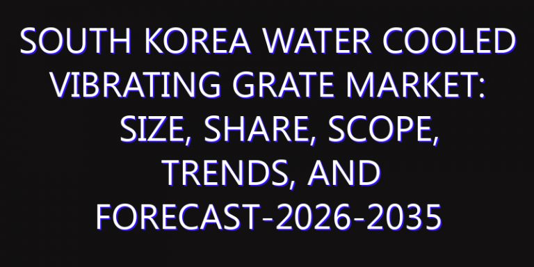 South Korea Water Cooled Vibrating Grate Market: Size, Share, Scope, Trends, and Forecast-2026-2035