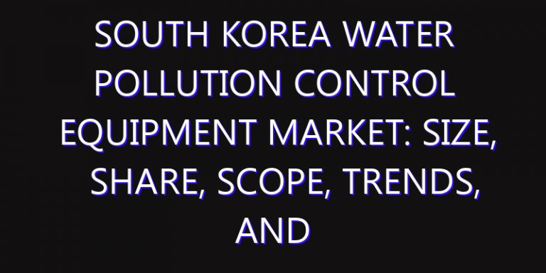South Korea Water Pollution Control Equipment Market: Size, Share, Scope, Trends, and Forecast-2026-2035