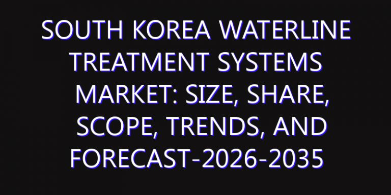 South Korea Waterline Treatment Systems Market: Size, Share, Scope, Trends, and Forecast-2026-2035
