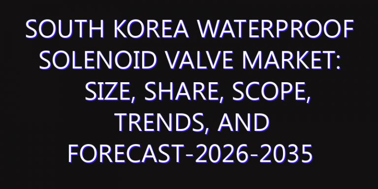 South Korea Waterproof Solenoid Valve Market: Size, Share, Scope, Trends, and Forecast-2026-2035