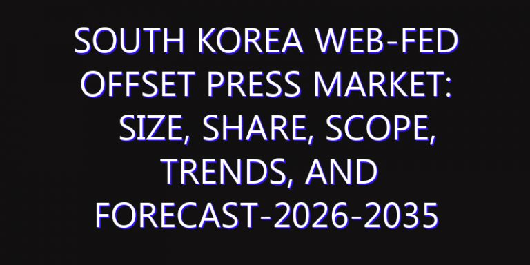 South Korea Web-Fed Offset Press Market: Size, Share, Scope, Trends, and Forecast-2026-2035
