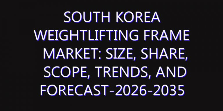 South Korea Weightlifting Frame Market: Size, Share, Scope, Trends, and Forecast-2026-2035