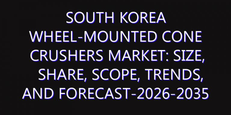 South Korea Wheel-mounted Cone Crushers Market: Size, Share, Scope, Trends, and Forecast-2026-2035
