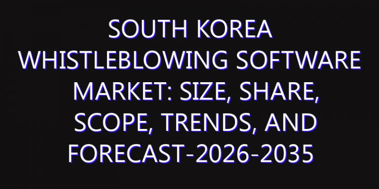 South Korea Whistleblowing Software Market: Size, Share, Scope, Trends, and Forecast-2026-2035
