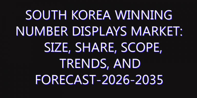 South Korea Winning Number Displays Market: Size, Share, Scope, Trends, and Forecast-2026-2035