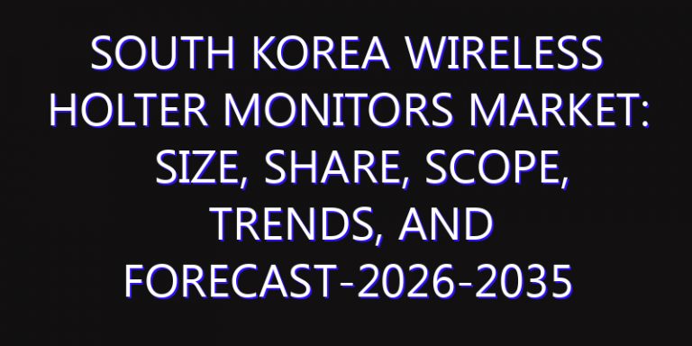 South Korea Wireless Holter Monitors Market: Size, Share, Scope, Trends, and Forecast-2026-2035