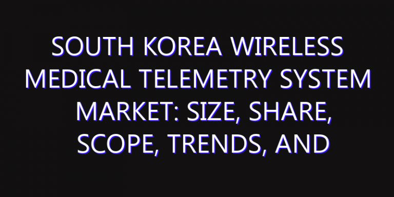 South Korea Wireless Medical Telemetry System Market: Size, Share, Scope, Trends, and Forecast-2026-2035