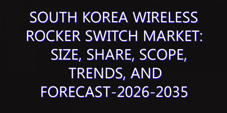 South Korea Wireless Rocker Switch Market: Size, Share, Scope, Trends, and Forecast-2026-2035