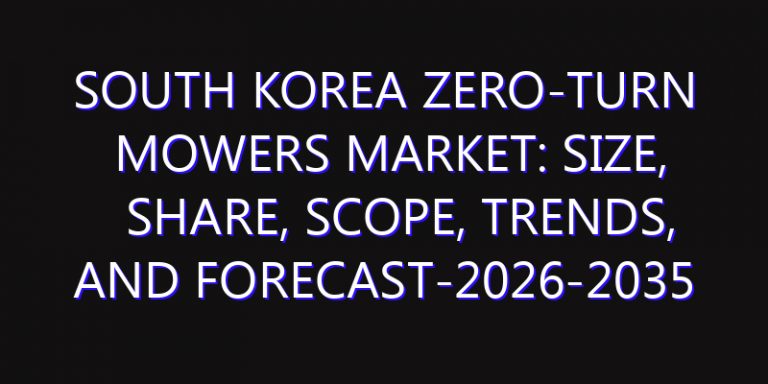South Korea Zero-Turn Mowers Market: Size, Share, Scope, Trends, and Forecast-2026-2035
