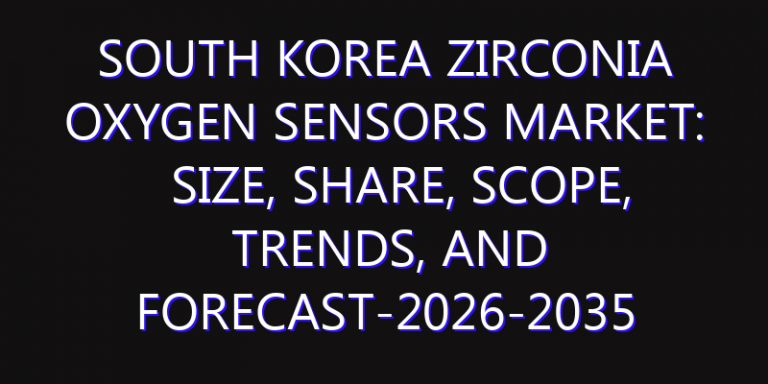 South Korea Zirconia Oxygen Sensors Market: Size, Share, Scope, Trends, and Forecast-2026-2035