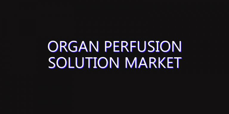 Organ Perfusion Solution Market