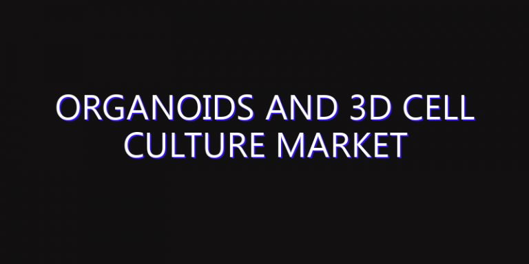 Organoids And 3D Cell Culture Market